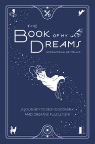 The Book of My Dreams (A Journey to Self-Discovery and Creative Fulfillment) by Little Brown, 9780316535670