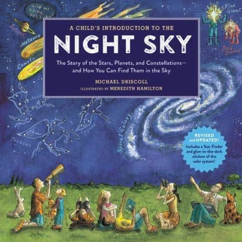 A Child's Introduction to the Night Sky (Revised and Updated) (The Story of the Stars, Planets, and Constellations--and How You Can Find Them in the Sky) by Meredith Hamilton, Michael Driscoll, 9780762495504