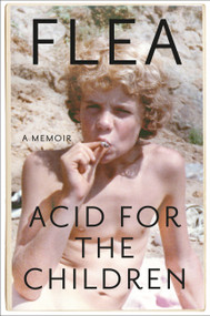 Acid for the Children (A Memoir) by Flea, Patti Smith, 9781455530533