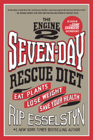 The Engine 2 Seven-Day Rescue Diet (Eat Plants, Lose Weight, Save Your Health) - 9781455591169 by Rip Esselstyn