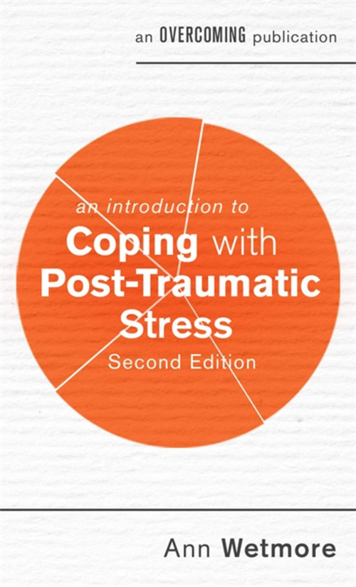 An Introduction to Coping with Post-Traumatic Stress, 2nd Edition by Ann Wetmore, 9781472140166