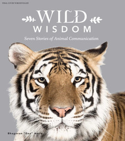 Wild Wisdom (Seven Stories of Animal Communication) by Bhagavan "Doc" Antle, 9781683831976