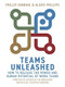 Teams Unleashed (How to Release the Power and Human Potential of Work Teams) by Phillip Sandahl, Alexis Phillips, 9781529337044