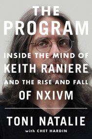 The Program (Inside the Mind of Keith Raniere and the Rise and Fall of NXIVM) by Toni Natalie, Chet Hardin, 9781538701065