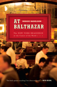 At Balthazar (The New York Brasserie at the Center of the World) - 9781501116780 by Reggie Nadelson, 9781501116780