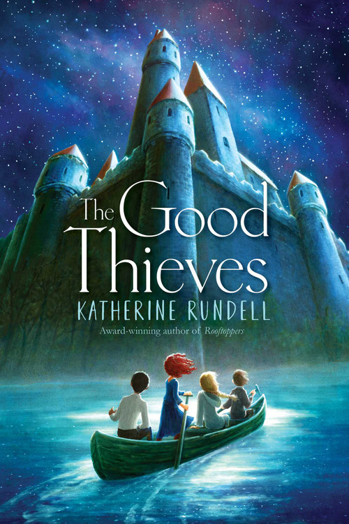 The Good Thieves by Katherine Rundell, 9781481419482