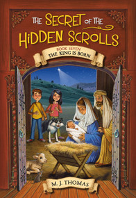 The Secret of the Hidden Scrolls: The King Is Born, Book 7 by M. J. Thomas, Lisa Reed, 9781546014638