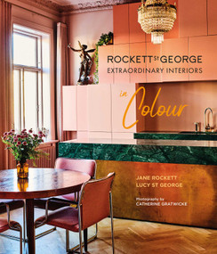 Rockett St George Extraordinary Interiors In Colour by Lucy St George, Jane Rockett, 9781788791557