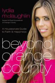 Beyond Orange County (A Housewives Guide to Faith and Happiness) by Lydia Mclaughlin, 9781617954238