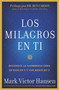 Los Milagros en Ti (Reconoce la Asombrosa Obra de Dios en Ti y por Medio de Ti) (Spanish Edition) by Mark Victor Hansen, 9781617959028