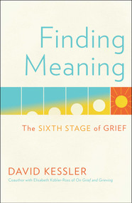 Finding Meaning (The Sixth Stage of Grief) by David Kessler, 9781501192739