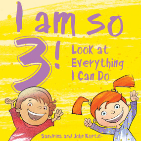 I Am So 3! (Look at Everything I Can Do!) by Sandrina Kurtz, John Kurtz, 9781510745100