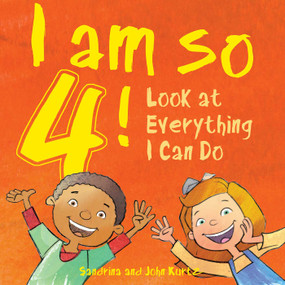 I Am So 4! (Look at Everything I Can Do!) by Sandrina Kurtz, John Kurtz, 9781510745117