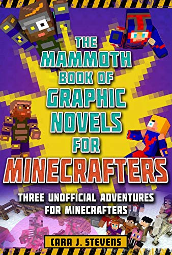 The Mammoth Book of Graphic Novels for Minecrafters (Three Unofficial Adventures for Minecrafters) by Cara J. Stevens, 9781510747340