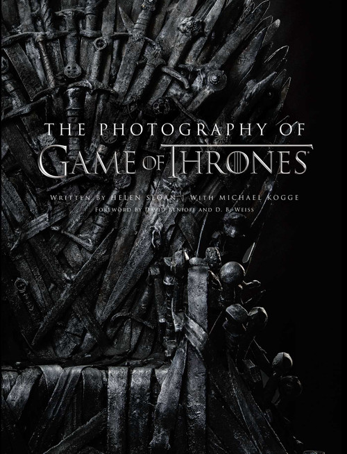 The Photography of Game of Thrones, the official photo book of Season 1 to Season 8 by Helen Sloan, Michael Kogge, David Benioff, D. B. Weiss, 9781683835295