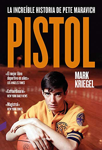 Pistol (La increíble historia de Pete Maravich) by Mark Kriegel, 9788494561245