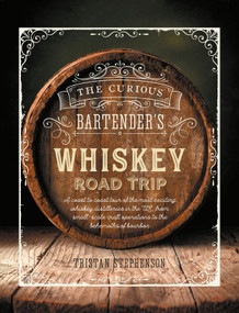 The Curious Bartender's Whiskey Road Trip by Tristan Stephenson, 9781788791595