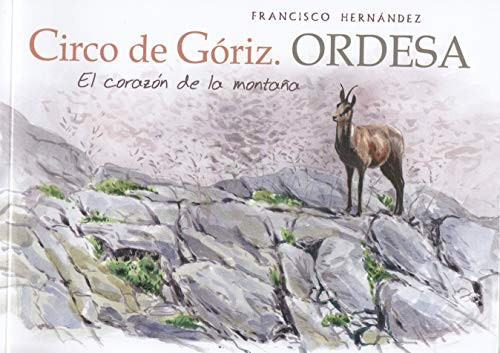 Circo de Góriz. Ordesa (El corazón de la montaña) by Francisco Hernández, 9788494670930