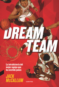 Dream Team (La intrahistoria del mejor equipo que ha existido jamás) (Spanish Edition) by Jack McCallum, 9788494745911