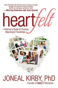 Heartfelt (A Woman's Guide to Creating Meaningful Friendships) by Ph.D. Joneal Kirby, 9781683970491