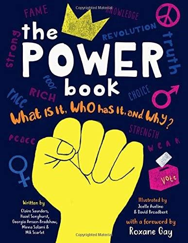 The Power Book (What is it, Who Has it, and Why?) by Roxane Gay, Claire Saunders, Georgia Amson-Bradshaw, Minna Salami, Mik Scarlet, Hazel Songhurst, Joelle Avelino, 9781782409274
