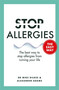 Stop Allergies from Ruining your Life (. . . The Easy Way) by Dr. Mike Dilkes, Alexander Adams, 9781841882734