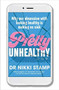 Pretty Unhealthy (Why our obsession with looking healthy is making us sick) by Dr. Nikki Stamp, 9781911632344