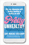 Pretty Unhealthy (Why our obsession with looking healthy is making us sick) by Dr. Nikki Stamp, 9781911632344