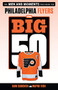 The Big 50: Philadelphia Flyers (The Men and Moments that Made the Philadelphia Flyers) by Sam Carchidi, Wayne Fish, 9781629376202