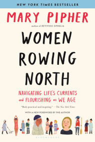 Women Rowing North (Navigating Life's Currents and Flourishing As We Age) - 9781632869616 by Mary Pipher, 9781632869616
