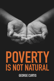 Poverty is not Natural by George Cutis, 9780856835254