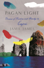 Pagan Light (Dreams of Freedom and Beauty in Capri) - 9781250251145 by Jamie James, 9781250251145