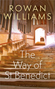 The Way of St Benedict by Rowan Williams, 9781472973078