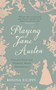 Playing Jane Austen (Parlour Plays for Drawing-Room Performance) by Rosina Filippi, 9780712352239