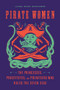 Pirate Women (The Princesses, Prostitutes, and Privateers Who Ruled the Seven Seas) - 9781641602228 by Laura Sook Duncombe, 9781641602228