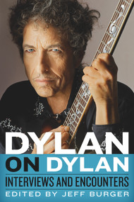 Dylan on Dylan (Interviews and Encounters) - 9781641602259 by Jeff Burger, 9781641602259
