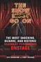 The Show Won't Go On (The Most Shocking, Bizarre, and Historic Deaths of Performers Onstage) by Jeff Abraham, Burt Kearns, 9781641602174