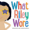 What Riley Wore by Elana K. Arnold, Linda Davick, 9781481472609