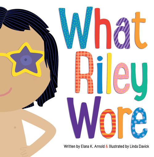 What Riley Wore by Elana K. Arnold, Linda Davick, 9781481472609
