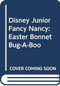 Disney Junior Fancy Nancy: Easter Bonnet Bug-A-Boo (A Scratch & Sniff Story) by Krista Tucker, Disney Storybook Art Team, 9780062843807
