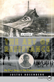 The Art of Resistance (My Four Years in the French Underground: A Memoir) - 9780062845719 by Justus Rosenberg, 9780062845719