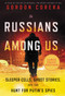 Russians Among Us (Sleeper Cells, Ghost Stories, and the Hunt for Putin's Spies) - 9780062978912 by Gordon Corera, 9780062978912