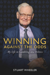 Winning Against the Odds (My Life in Gambling and Politics) by Stuart Wheeler, 9781846892950