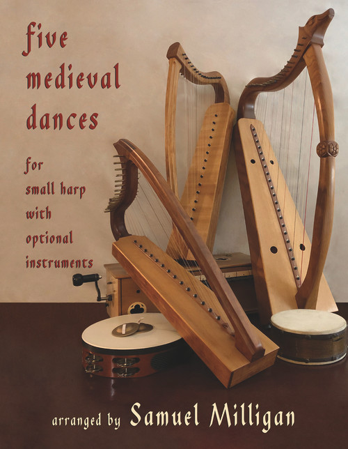 Five Medieval Dances (Arranged for Small Harp with Optional Instruments) by Samuel Milligan, 9781609406097