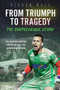 From Triumph to Tragedy (The Chapecoense Story) by Steven Bell, 9781785315237