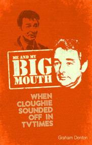 Me and My Big Mouth (When Cloughie Sounded Off) by Graham Denton, 9781785315312