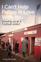 I Can't Help Falling in Love (Growing Up as a Football Addict) by Gregory Whitaker, 9781785315305