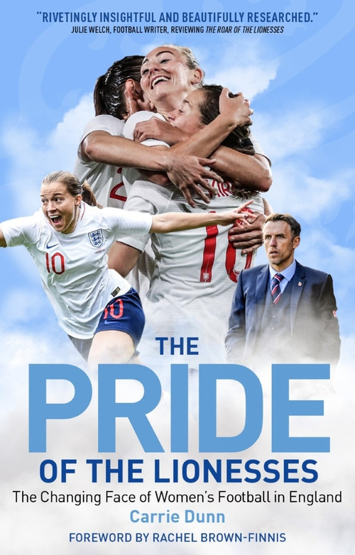 Pride of the Lionesses (The Changing Face of Women's Football in England) by Carrie Dunn, 9781785315411