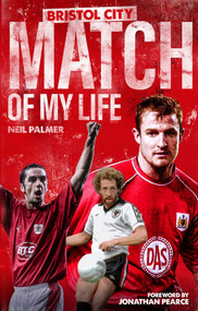 Bristol City Match of My Life (Robins Legends Relive Their Greatest Games) by Neil Palmer, 9781785315480