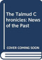 The Talmud Chronicles: News of the Past by Zalman Eisenstock, 9789655243154